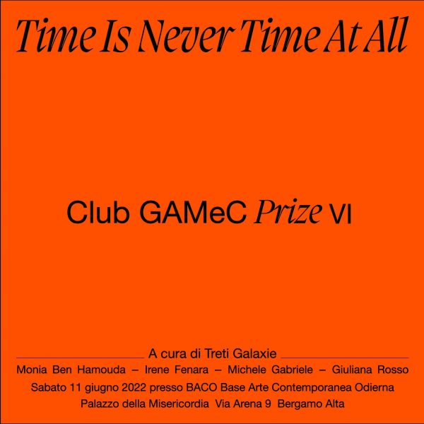 Club GAMeC Prize VI – Time Is Never Time At All